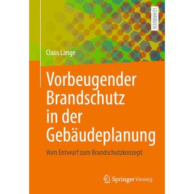 Vorbeugender Brandschutz in der Gebäudeplanung, Taschenbuch von Claus Lange, Springer Fachmedien Wiesbaden GmbH, 978-3-658-34931-8