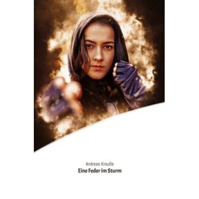 Eine Feder im Sturm, Taschenbuch von Andreas Krausse, Epubli, 978-3-7502-6932-3