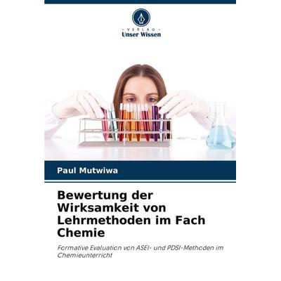 Bewertung der Wirksamkeit von Lehrmethoden im Fach Chemie, Taschenbuch von Paul Mutwiwa, Verlag Unser Wissen, 978-620-8-05977-4