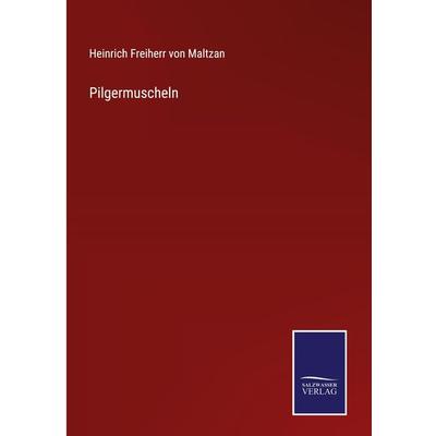 Pilgermuscheln, Gebundene Ausgabe von Heinrich Freiherr Maltzan, Outlook, 978-3-375-07269-8