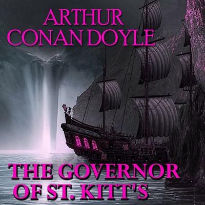 The Governor of St. Kitt's - Arthur Conan Doyle, Audio, 4099995354522
