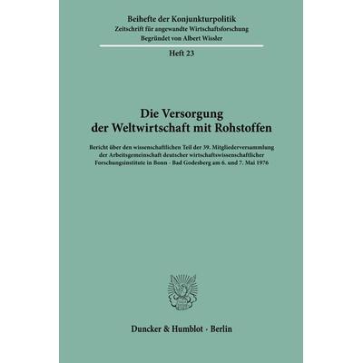 Die Versorgung der Weltwirtschaft mit Rohstoffen., Taschenbuch von , Duncker & Humblot, 978-3-428-03764-3
