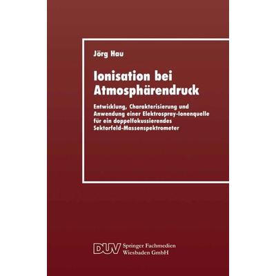 Ionisation bei Atmosphärendruck, Taschenbuch von Jörg Hau, Deutscher Universitätsverlag, 978-3-8244-2055-1