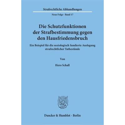 Die Schutzfunktionen der Strafbestimmung gegen den Hausfriedensbruch., Taschenbuch von Hero Schall, Duncker & Humblot, 978-3-428-03187-0