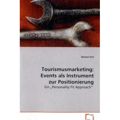 Erni Denise: Tourismusmarketing: Events als Instrument zurPo, Taschenbuch von Denise Erni, VDM, 978-3-639-07845-9
