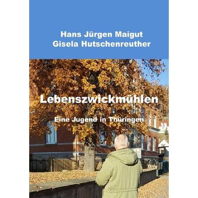 Lebenszwickmühlen, Taschenbuch von Hans Jürgen Maigut, Epubli