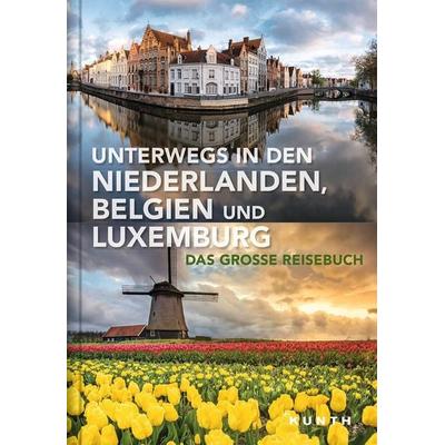 Unterwegs in den Niederlanden, Belgien und Luxemburg, Taschenbuch von , Kunth Verlag, 978-3-95504-895-2