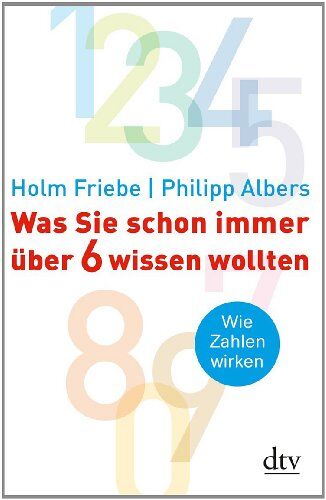 Holm Friebe - Was Sie schon immer über 6 wissen wollten: Wie Zahlen wirken - Preis vom 11.10.2026 03:10:56 h