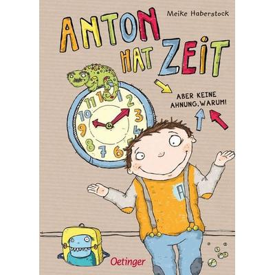 Anton hat Zeit / Anton Band 1, Gebundene Ausgabe von Meike Haberstock, Verlag Friedrich Oetinger GmbH, 978-3-7891-3729-7