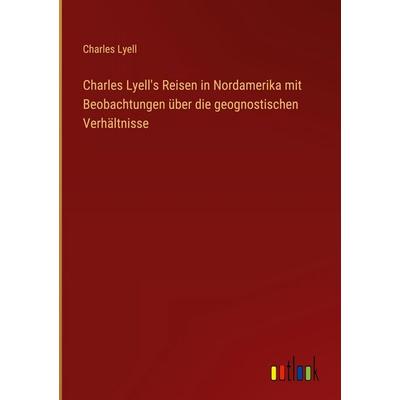 Charles Lyell's Reisen in Nordamerika mit Beobachtungen über die geognostischen Verhältnisse, Gebundene Ausgabe von Charles Lyell, Outlook,