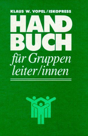 Vopel, Klaus W. - Handbuch für Gruppenleiter/innen: Zur Theorie und Praxis der Interaktionsspiele - Preis vom 19.10.2026 19:33:35 h