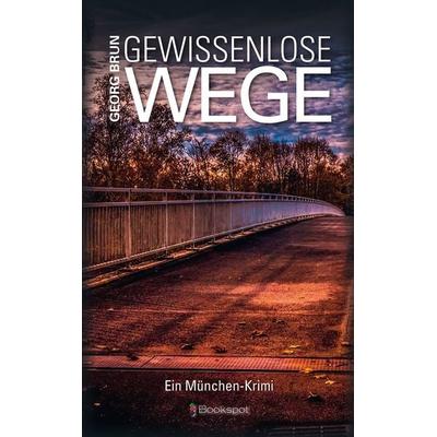 Gewissenlose Wege, Taschenbuch von Georg Brun, Bookspot, 978-3-95669-178-2