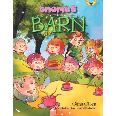 Gnomes in the Barn, Taschenbuch von Gene Olsen, Xlibris, 978-1-4836-4331-1