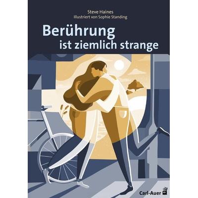 Berührung ist ziemlich strange, Taschenbuch von Steve Haines, Carl-Auer Verlag GmbH, 978-3-8497-0401-8