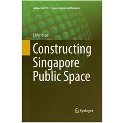 Constructing Singapore Public Space, Fachbücher von Limin Hee