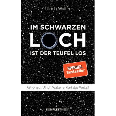 Im schwarzen Loch ist der Teufel los (SPIEGEL-Bestseller), Taschenbuch von Ulrich Walter, Komplett-Media