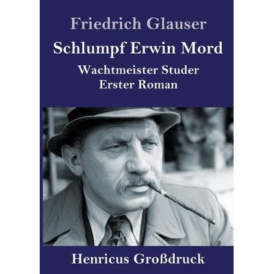 Schlumpf Erwin Mord (Großdruck), Gebundene Ausgabe von Friedrich Glauser, BoD - Books on Demand, 978-3-8478-4500-3