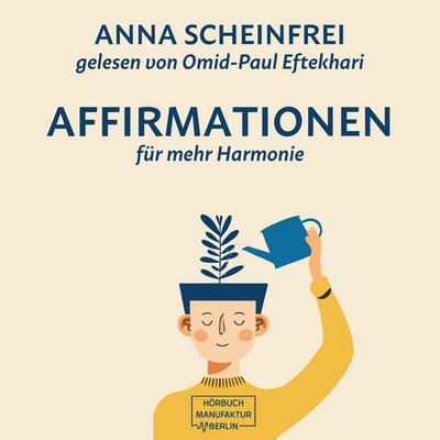 10 Affirmationen für mehr Harmonie - Anna Scheinfrei, Audio, 4066004822464