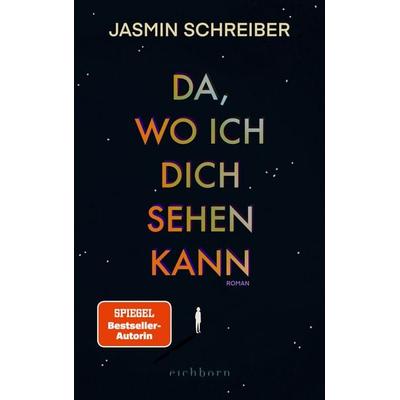 Da, wo ich dich sehen kann, Gebundene Ausgabe von Jasmin Schreiber, Eichborn, 978-3-8479-0223-2