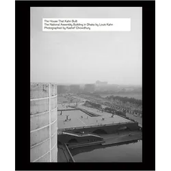 The House That Kahn Built, Fachbücher von Kashef Chowdhury, Juhani Pallasmaa