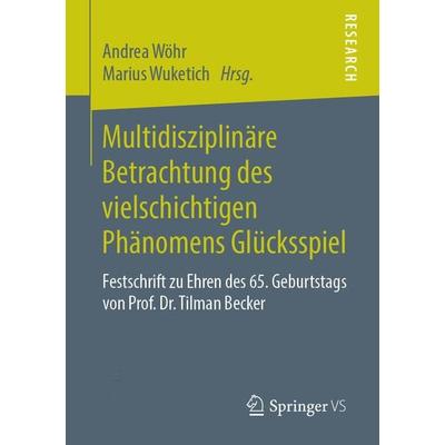 Multidisziplinäre Betrachtung des vielschichtigen Phänomens Glücksspiel, Taschenbuch von , Springer Fachmedien Wiesbaden GmbH, 978-3-658-24971-7