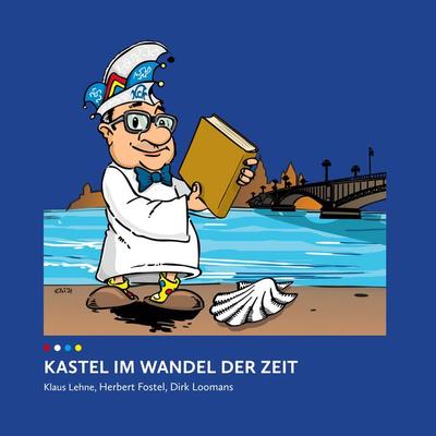 Kastel im Wandel der Zeit & 77 Jahre vom ACK zum KCK, Gebundene Ausgabe von Klaus Lehne,Herbert Fostel, BoD – Books on Demand, 978-3-7597-5136-2