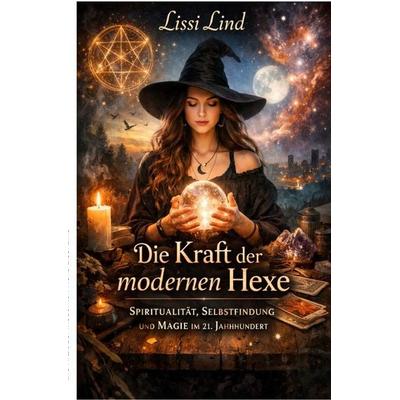 Die Kraft der modernen Hexe, Taschenbuch von Lissi Lind, Epubli, 978-3-565-39272-8