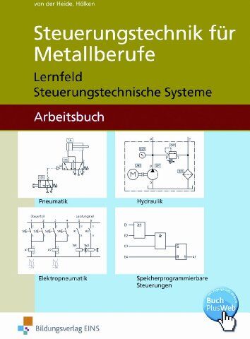 Volker von der Heide - Steuerungstechnik für Metallberufe, Arbeitsblätter für Technologische Übungen: Lernfeld Steuerungstechnische Systeme Arbeitsbuch - Preis vom 09.10.2026 07:28:09 h