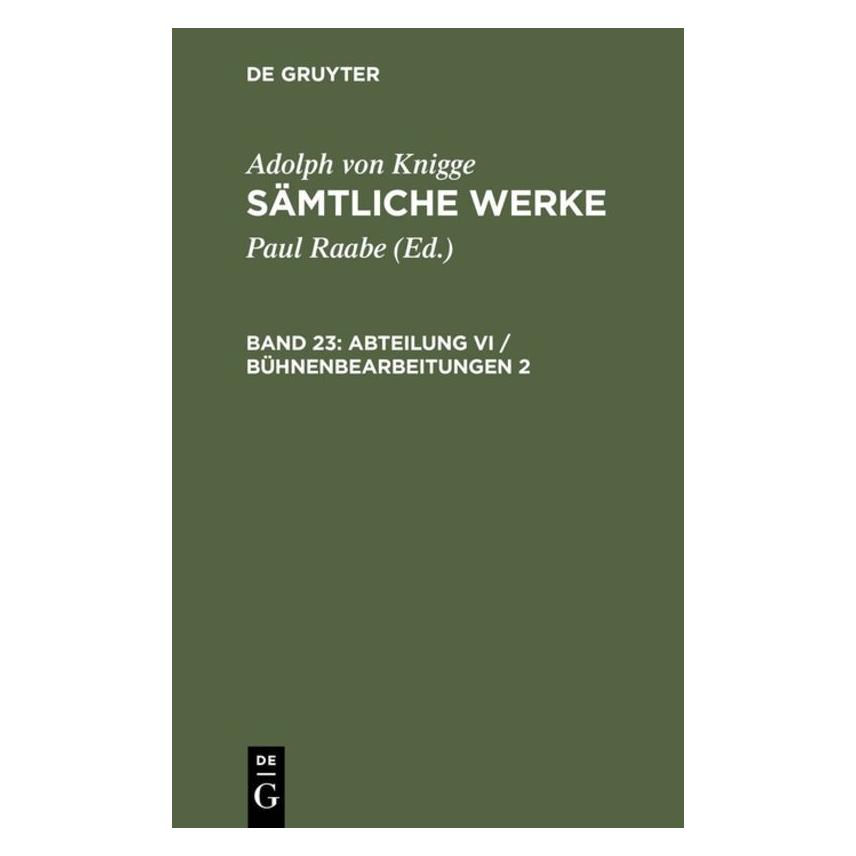 De Gruyter Abteilung VI / Bühnenbearbeitungen 2 (Deutsch, Hardcover, Adolph von Knigge) (67833548)