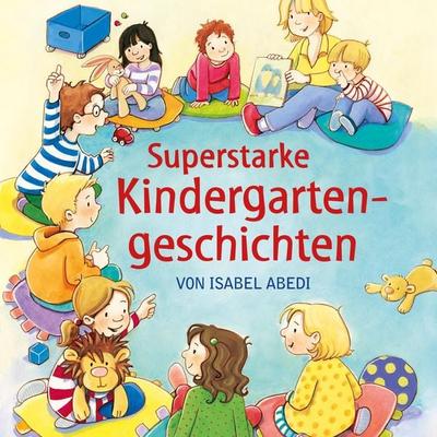 Superstarke Kindergartengeschichten - Isabel Abedi, Audio, 9783844925531