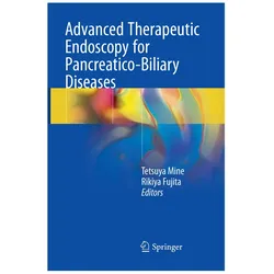 Advanced Therapeutic Endoscopy for Pancreatico-Biliary Diseases, Fachbücher von Tetsuya Mine, Rikiya Fujita