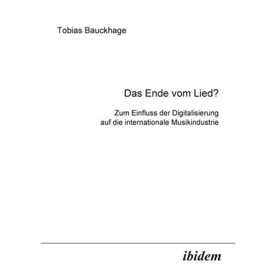 Bauckhage, T: Ende vom Lied?. Zum Einfluss der Digitalisieru, Taschenbuch von Tobias Bauckhage, Ibidem, 978-3-89821-181-9