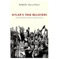 Hitler's True Believers, Fachbücher von Robert Gellately