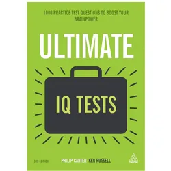 Ultimate IQ Tests: 1000 Practice Test Questions to Boost Your Brainpower (Ultimate Series), Ratgeber von Ken Russell, Philip Carter