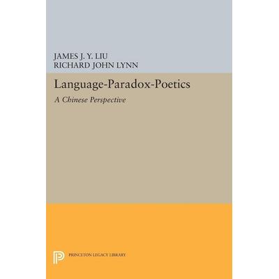 Language-Paradox-Poetics, Taschenbuch von James J. Y. Liu, Princeton University Press, 978-0-691-60618-7