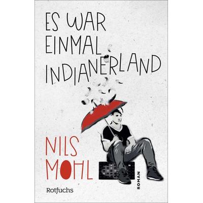 Es war einmal Indianerland, Taschenbuch von Nils Mohl, Fischer Sauerländer, 978-3-7335-0980-4