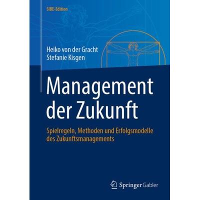 Management der Zukunft, Gebundene Ausgabe von Heiko der Gracht,Stefanie Kisgen, Springer Berlin, 978-3-662-66294-6