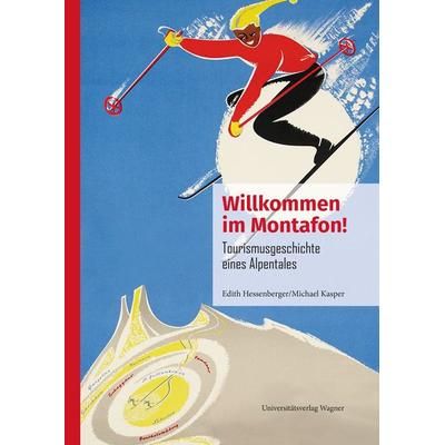 Willkommen im Montafon!, Gebundene Ausgabe von Edith Hessenberger,Michael Kasper, Universitätsverlag Wagner, 978-3-7030-6527-9