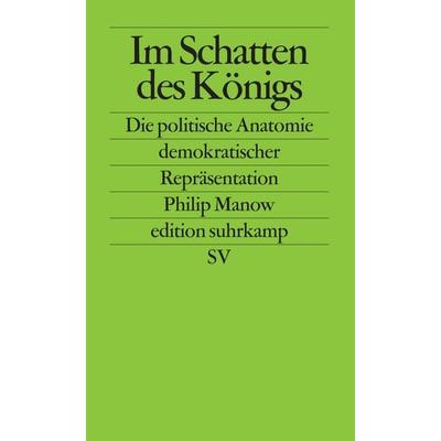 Im Schatten des Königs, Taschenbuch von Philip Manow, Suhrkamp, 978-3-518-12524-3