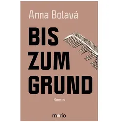 Bis zum Grund, Belletristik von Anna Bolavá