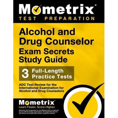 Alcohol and Drug Counselor Exam Secrets Study Guide, Taschenbuch von , Mometrix Media Llc, 978-1-62733-021-3