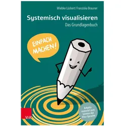 Systemisch visualisieren: Einfach machen!, Fachbücher von Wiebke Lückert, Franziska Brauner