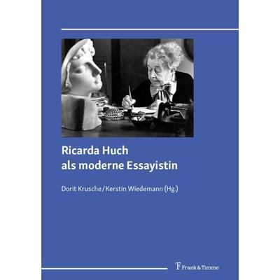 Ricarda Huch als moderne Essayistin, Taschenbuch von , Frank & Timme, 978-3-7329-0621-5