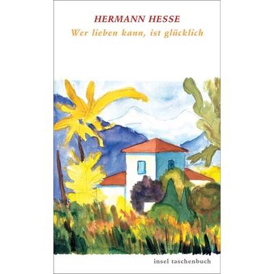 Wer lieben kann, ist glücklich, Taschenbuch von Hermann Hesse, Insel Verlag, 978-3-458-34555-8
