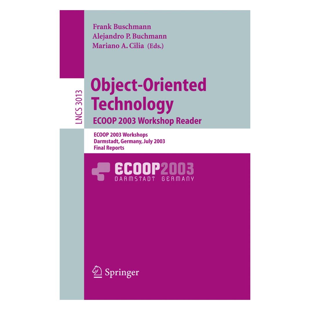 Springer Object-Oriented Technology. ECOOP 2003 Workshop Reader (Englisch, Softcover, Alejandro P. Buchmann, Frank Buschmann, Mariano Cilia) (15908208)