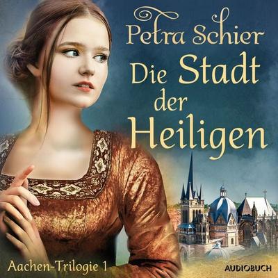 Die Stadt der Heiligen - Aachen-Trilogie 1 - Petra Schier, Audio, 9788728088364