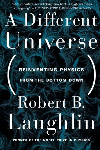 Laughlin, Robert B. - A Different Universe: Reinventing Physics from the Bottom Down - Preis vom 09.10.2026 07:28:09 h
