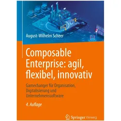 Composable Enterprise: agil, flexibel, innovativ, Fachbücher von August-Wilhelm Scheer
