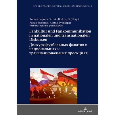 Fankultur und Fankommunikation in nationalen und transnationalen Diskursen / Дискурс футбольных фанатов в национальных и транснациональных проекциях /