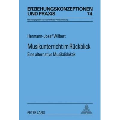 Musikunterricht im Rückblick, Gebundene Ausgabe von Hermann Josef Wilbert, Peter Lang GmbH, Internationaler Verlag der Wissenschaften,